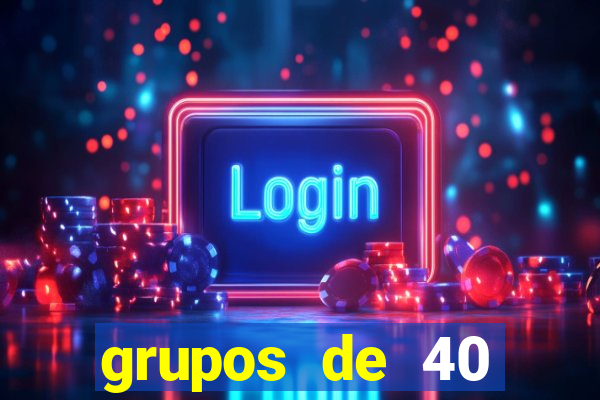 grupos de 40 dezenas da quina